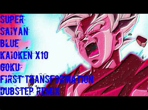 Super Saiyan Blue Kaioken X10 Goku First Transformation Dubstep Remix