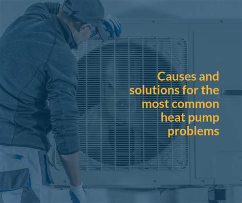 Heat Pump Troubleshooting: 3 Common Problems and Solutions