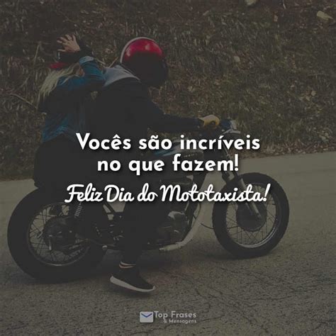 Voc S S O Incr Veis No Que Fazem Feliz Dia Do Mototaxista Top