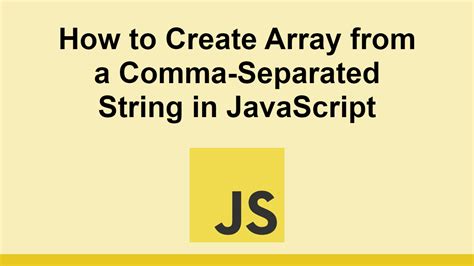 How To Create Array From A Comma Separated String In Javascript