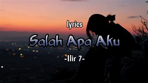 Salah Apa Aku Ilir 7 Lyrics YouTube