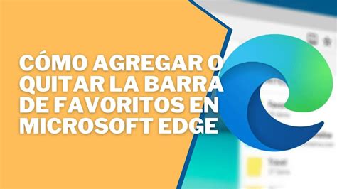 C Mo Agregar O Quitar La Barra De Favoritos En Microsoft Edge Youtube