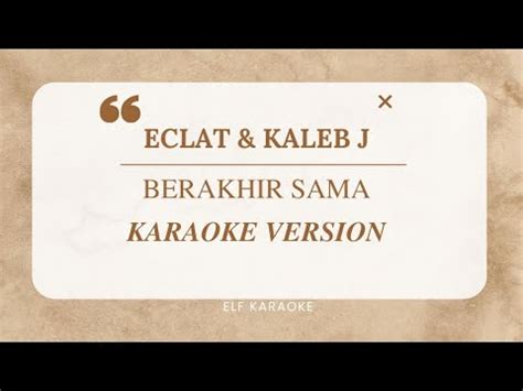 Eclat Kaleb J Berakhir Sama Karaoke Version Youtube