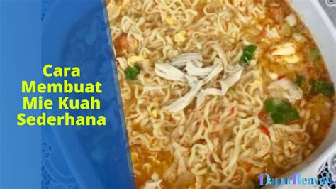 Cara Membuat Mie Kuah Sederhana Lezat Dan Praktis DapurRenyah