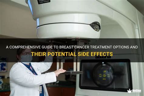 A Comprehensive Guide To Breast Cancer Treatment Options And Their Potential Side Effects | MedShun