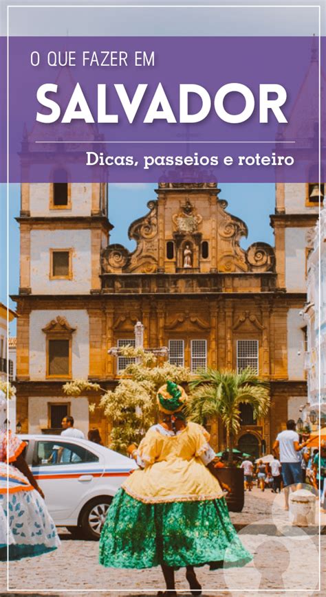 O Que Fazer Em Salvador Dicas Passeios E Sugest O De Roteiro Artofit