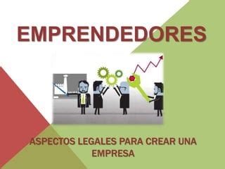 Aspectos Legales Para Crear Una Empresa Ppt