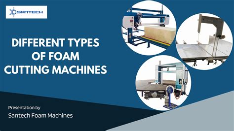 Different Types Of Foam Cutting Machines by Santech Industries - Issuu