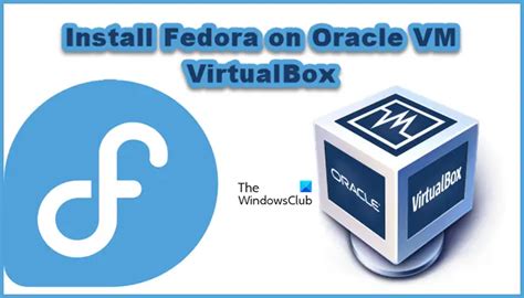 Comment Installer Fedora Sur Oracle VM VirtualBox