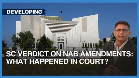 Sc Verdict On Nab Amendments What Happened In Court Dawn News