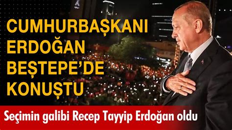 Cumhurbaşkanı Erdoğan ın seçim sonrası Beştepe de balkon konuşması