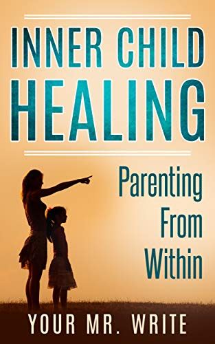 Amazon Inner Child Healing Parenting From Within Find Your True