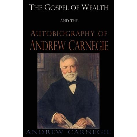 The Gospel Of Wealth And The Autobiography Of Andrew Carnegie Paperback