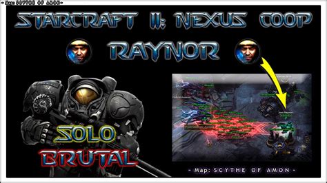 Nexus Co Op Brutal Series Raynor Solo Scythe Of Amon Youtube