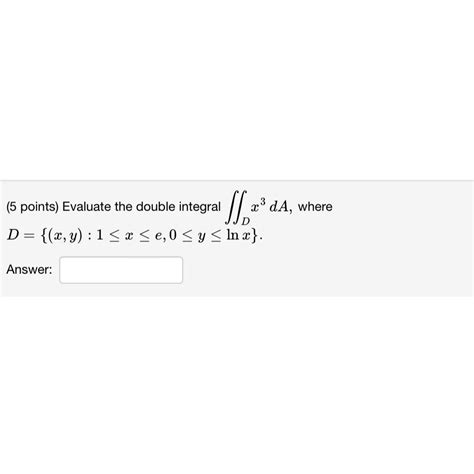 Solved 5 ﻿points ﻿evaluate The Double Integral ∬dx3da