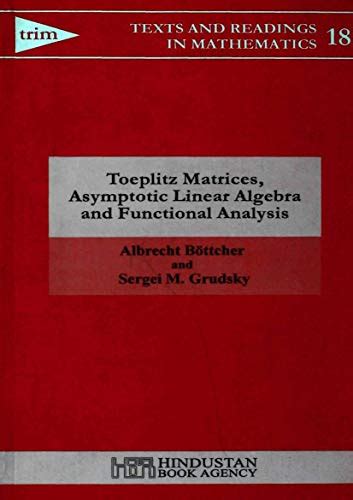 Toeplitz Matrices Asymptotic Linear Algebra And Functional Analysis By