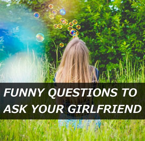 100 Funny Questions To Ask Your Girlfriend Hubpages