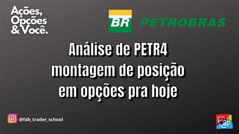 AnÁlise Petr4 PetrobrÁs AÇÃo E Montagem De PosiÇÃo Em OpÇÕes Lucro