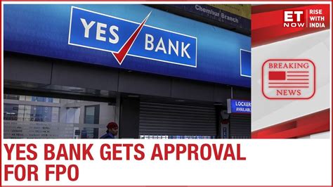 Yes Bank Set To Raise Capital Via Fpo Approval Received To Raise Funds