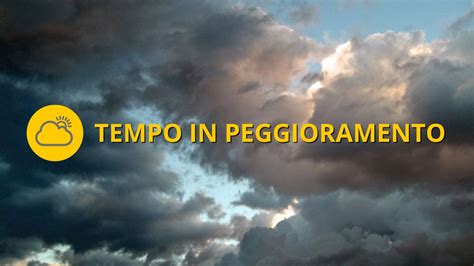 Meteo Oggi Venerd Settembre Tempo In Peggioramento Al Nord E Al