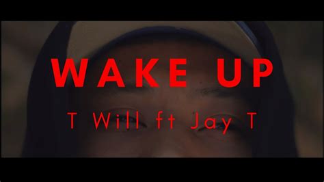 T Will Wake Up Official Music Video Ft Jay T YouTube Music