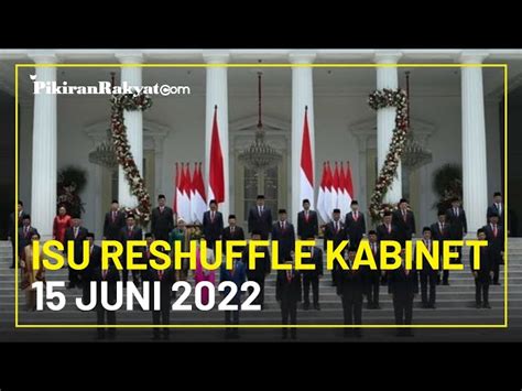 Isu Reshuffle Kabinet 15 Juni 2022 Berembus Kencang Istana Buka Suara