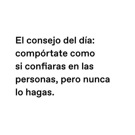 No me arrepiento de haber dado de más porque cuando a esa persona le