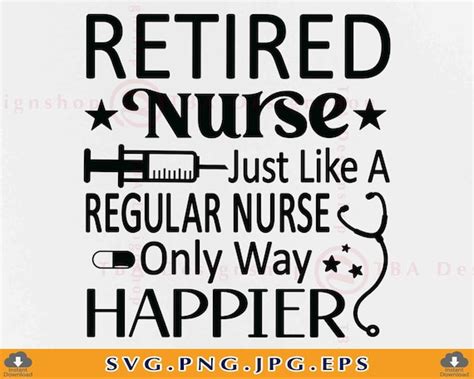 Retired Nurse Svg Just Like Regular Nurse Only Way Happier Etsy