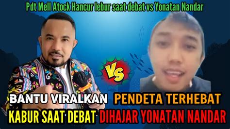 Detik Detik Pdt Mell Atock K Bur Saat Debat Lawan Yonathan Nandar Youtube