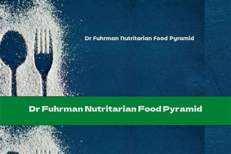 Dr Fuhrman Nutritarian Food Pyramid This Nutrition