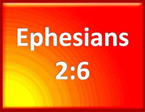 Ephesians 26 And Has Raised Us Up Together And Made Us Sit Together