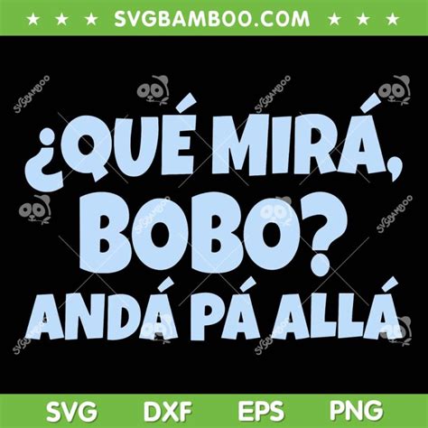 Qu Miras Bobo Anda Pa Alla Svg Anda Pa Ya Bobo Que Mira