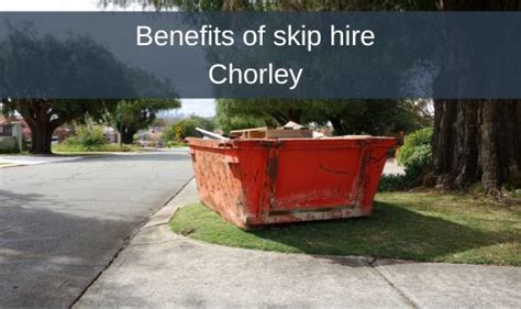 Benefits Of Skip Hire Chorley Preston Skip Hire