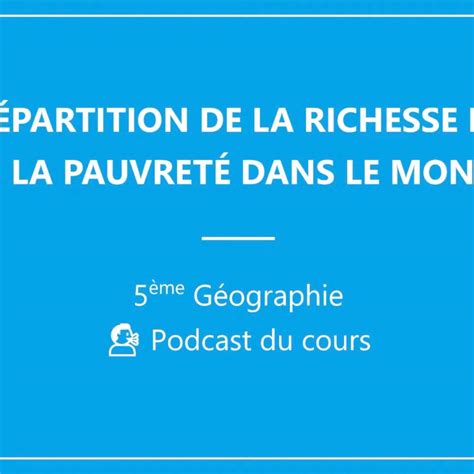 Répartition de la richesse et de la pauvreté dans le monde Géographie