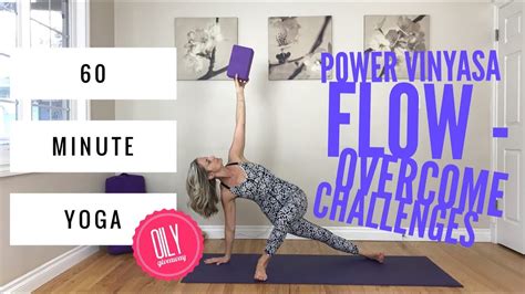 Power Vinyasa Yoga 60 Minute Full Body Flow To Overcome Challenges