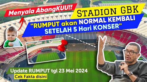 WOW TERKINI RUMPUT STADION GBK5 HARI SETELAH KONSER PERSIAPAN PIALA