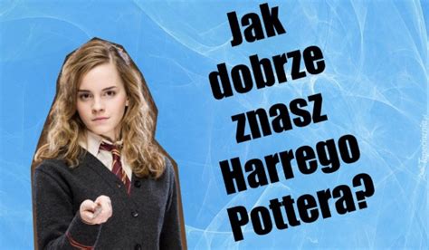 Jak Dobrze Znasz Film Harry Potter Samequizy