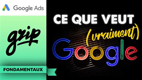 Comprendre Ce Que Veut Google Pour Optimiser Sa Campagne Google Ads