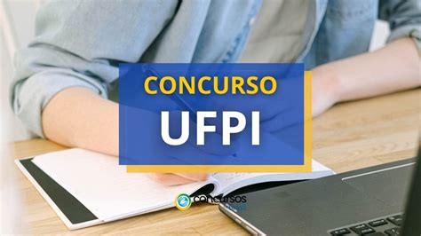 Concurso UFPI abre vagas para funções Técnico Administrativas