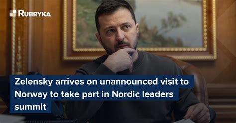 Zelensky Arrives On Unannounced Visit To Norway To Take Part In Nordic