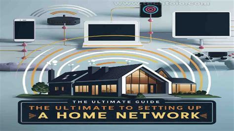 The Ultimate Guide To Setting Up A Home Network Tech To IO