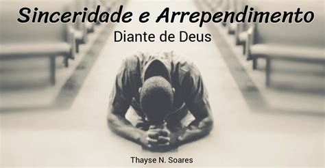 Sinceridade E Arrependimento Diante De Deus