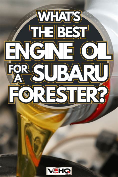 What S The Best Engine Oil For A Subaru Forester