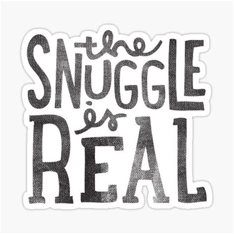 Snuggle Is Real Black Sticker For Sale By Cabinsupplyco Redbubble