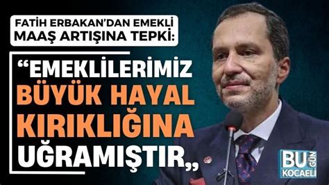 Fatih Erbakandan Emekli Maaş Artışına Tepki Emeklilerimiz büyük