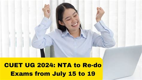 CUET UG 2024 NTA To Re Do Exams From July 15 To 19 Check Details Here