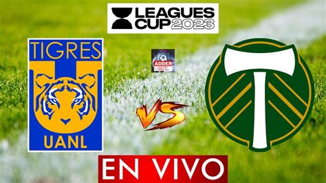 Tigres Vs Portland Timbers ⚽🏆 Leagues Cup 2023 Concacaf Horario Y Donde Ver En Vivo Youtube