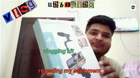 Vlogging Kit Unboxing Vlog Youtube Vlogging Kit Unboxing Full Video