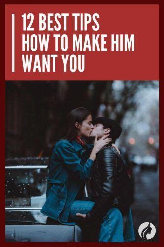 12 Simple Tips On How To Make Him Want You Infographic Make Him