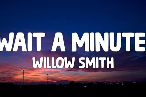 Lirik Lagu Wait A Minute Oleh Willow Smith Versi Remix Nya Viral Di